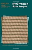 Theocaris, Pericles S: Moire Fringes in Strain Analysis