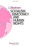 Brezhnev, Leonid Ilich: Socialism, Democracy and Human Rights