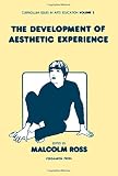 Ross: The Development of Aesthetic Experience Ross: The Development of Aesthetic Experience