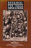 Rowe, Peter: Defence: The Legal Implications Military Law and the Laws of War Rowe, Peter: Defence: The Legal Implications Military Law and the Laws of War