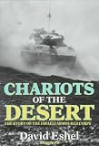 Eshel, David: Chariots of the Desert: The Story of the Israeli Armoured Corps Eshel, David: Chariots of the Desert: The Story of the Israeli Armoured Corps