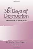 Wiesel, Elie: The Six Days of Destruction: Meditations towards Hope