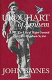 Baynes, John: Urquhart of Arnhem: The Life of Major General re Urquhart, Gb, Dso Baynes, John: Urquhart of Arnhem: The Life of Major General re Urquhart, Gb, Dso
