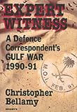 Bellamy, Christopher: Expert Witness: A Defense Correspondent's Gulf War 1990-91 Bellamy, Christopher: Expert Witness: A Defense Correspondent's Gulf War 1990-91