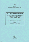 Morris, A. J.: On-Line Fault Detection and Supervision in the Chemical Process Industries 1995: A Postprint Volume from the Ifac Workshop, Newcastle upon Tyne, Uk, 12-13 June 1995 Morris, A. J.: On-Line Fault Detection and Supervision in the Chemical Process Industries 1995: A Postprint Volume from the Ifac Workshop, Newcastle upon Tyne, Uk, 12-13 June 1995