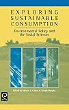 Murphy, Joseph: Exploring Sustainable Consumption: Environmental Policy and the Social Sciences