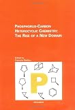 Mathey, Francois: Phosphorus-Carbon Heterocyclic Chemistry: The Rise of a New Domain