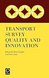 Jones, Peter: Transport Survey Quality and Innovation