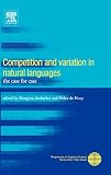 Amberber, Mengistu: Competition And Variation in Natural Languages: The Case for Case Amberber, Mengistu: Competition And Variation in Natural Languages: The Case for Case