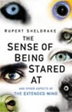 Sheldrake, Rupert: The Sense of Being Stared At: And Other Aspects of the Extended Mind Sheldrake, Rupert: The Sense of Being Stared At: And Other Aspects of the Extended Mind