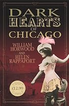 Dark Hearts of Chicago by William Horwood