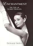 Spoto, Donald: Enchantment : The Life of Audrey Hepburn Spoto, Donald: Enchantment : The Life of Audrey Hepburn