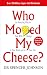 Who Moved My Cheese?: An Amazing Way to Deal with Change in Your Work and in Your Life