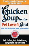 Canfield, Jack L.: Chicken Soup for the Pet Lover's Soul: Stories about Pets As Teachers, Healers, Heroes and Friends Canfield, Jack L.: Chicken Soup for the Pet Lover's Soul: Stories about Pets As Teachers, Healers, Heroes and Friends