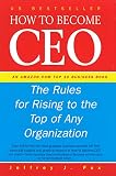 Fox, Jeffrey J.: How to Become CEO : The Rules for Rising to the Top of Any Organization