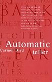 Bird, Carmel: Automatic Teller Bird, Carmel: Automatic Teller