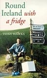 Hawks, Tony: Round Ireland With a Fridge Hawks, Tony: Round Ireland With a Fridge
