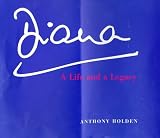 Holden, Athony: Diana: A Life and a Legacy