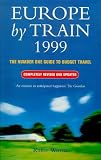 Wood, Katie: Europe by Train 1999: The Number One Guide to Budget Travel