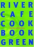 Rogers, Ruth: River Cafe Cookbook Green Rogers, Ruth: River Cafe Cookbook Green