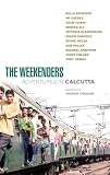 O'Hagan, Andrew: The Weekenders: Adventures in Calcutta O'Hagan, Andrew: The Weekenders: Adventures in Calcutta