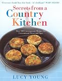 Young, Lucy: Secrets from a Country Kitchen : Over 100 Contemporary Recipes for Conventional Ovens and Agas