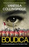 Collingridge, Vanessa: Boudica: The Life of Britain's Legendary Warrior Queen Collingridge, Vanessa: Boudica: The Life of Britain's Legendary Warrior Queen