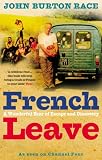 Race, John Burton: French Leave: Over 100 Irresistible Recipes
