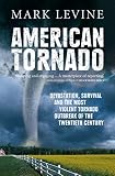 Levine, Mark: American Tornado : The 48 Hours of Political Scandal, Racial Tension and Fierce Storms that Ripped America Apart Levine, Mark: American Tornado : The 48 Hours of Political Scandal, Racial Tension and Fierce Storms that Ripped America Apart