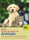 Ball, Stefan: Bach Flower Remedies for Animals : The Definitive Guide to Treating Animals with the Bach Remedies
