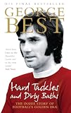 Harris, Harry: Hard Tackles And Dirty Baths: The Inside Story of Football's Golden Era