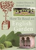 Taylor, Richard: How to Read an English Garden
