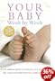 Your Baby Week by Week: The Ultimate Guide to Caring for Your New Baby