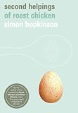 Hopkinson, Simon: Second Helpings of Roast Chicken