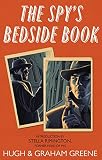 Greene, Graham: The Spy's Bedside Book Greene, Graham: The Spy's Bedside Book