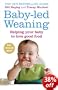 Baby-led Weaning: Helping Your Baby to Love Good Food
