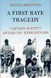 Preston, Diana: A First Rate Tragedy: Captain Scott's Antarctic Expeditions