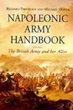 Oliver, Michael: Napoleonic Army Handbook : The British Army and Her Allies Oliver, Michael: Napoleonic Army Handbook : The British Army and Her Allies