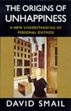 Smail, Davis: The Origins of Unhappiness: A New Understanding of Personal Distress