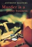 Masters, Anthony: Murder Is a Pretty Business