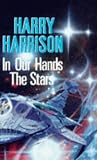 Harrison, Harry: In Our Hands, the Stars