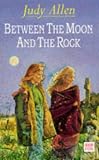 Allen, Judy: Between the Moon and the Rock