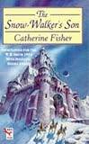 Fisher, Catherine: The Snow Walkers Son Fisher, Catherine: The Snow Walkers Son