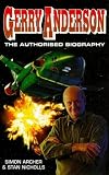Archer, Simon: Gerry Anderson: The Authorised Biography Archer, Simon: Gerry Anderson: The Authorised Biography