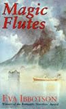 Ibbotson, Eva: Magic Flutes