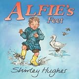 Hughes, Shirley: Alfie's Feet Hughes, Shirley: Alfie's Feet