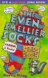 King, Karen: Even Smellier Socks Joke Book