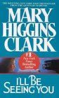 Clark, Mary Higgins: I'll Be Seeing You Clark, Mary Higgins: I'll Be Seeing You