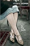 Bowen, Elizabeth: To the North