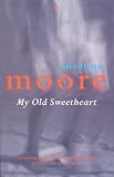 Moore, Susanna: My Old Sweetheart Moore, Susanna: My Old Sweetheart